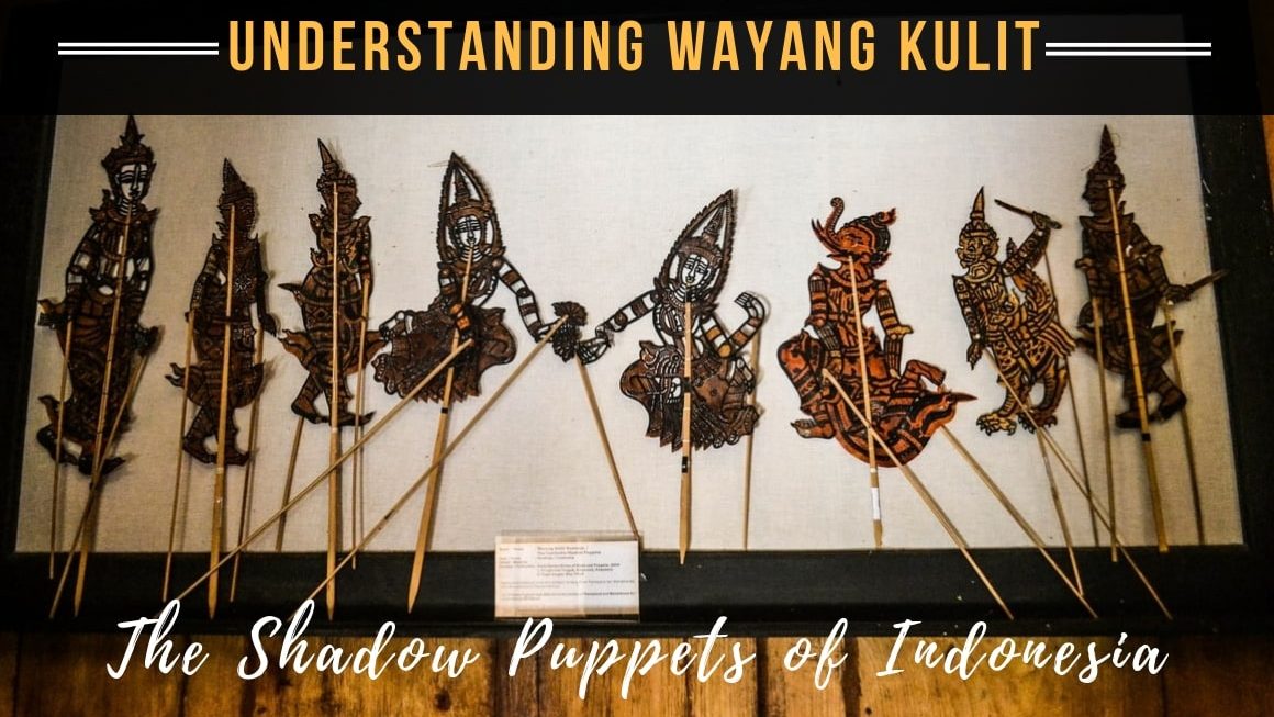 Wayang Kulit – The Fascinating Art Of Indonesian Shadow Puppets