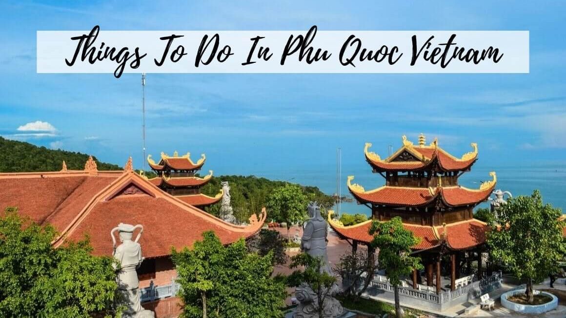 9 Amazing Things To Do In Phu Quoc Vietnam