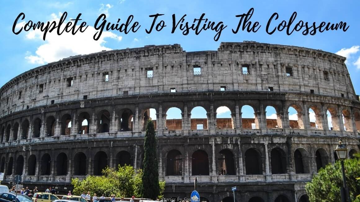 A Complete Guide To Visiting The Colosseum In Rome