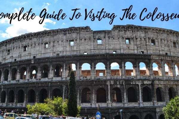 A Complete Guide To Visiting The Colosseum In Rome