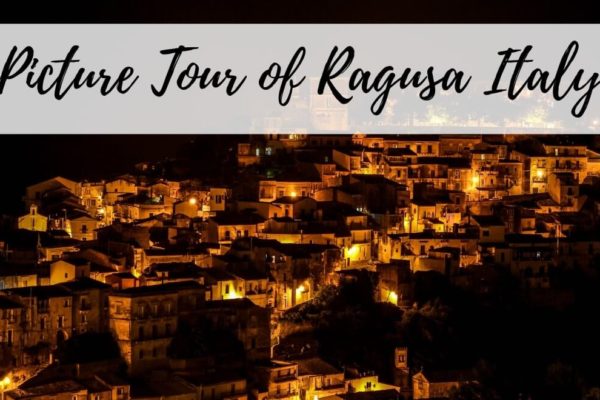 A Picture Perfect Tour Of Ragusa Italy