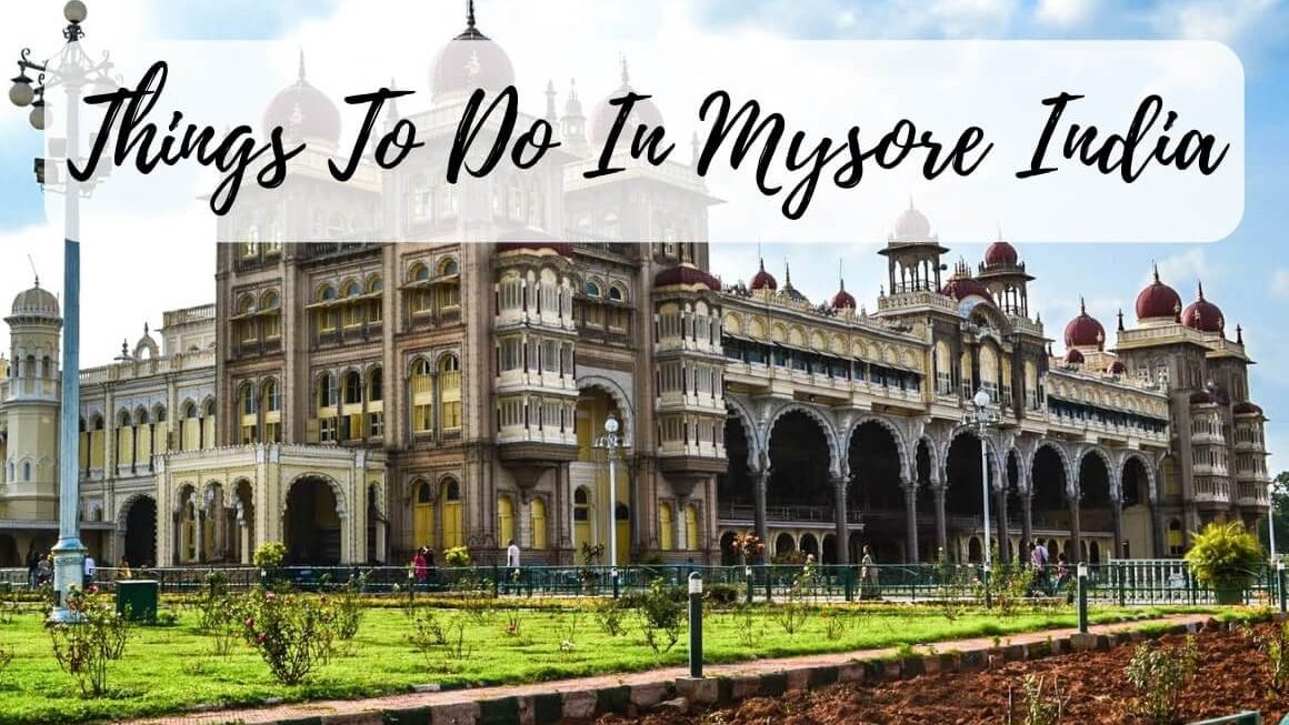 Interesting Things To Do In Mysore India