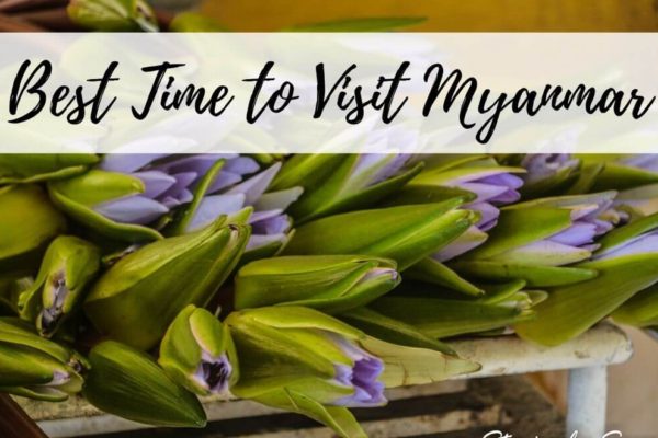 What Is The Best Time To Visit Myanmar & Why?