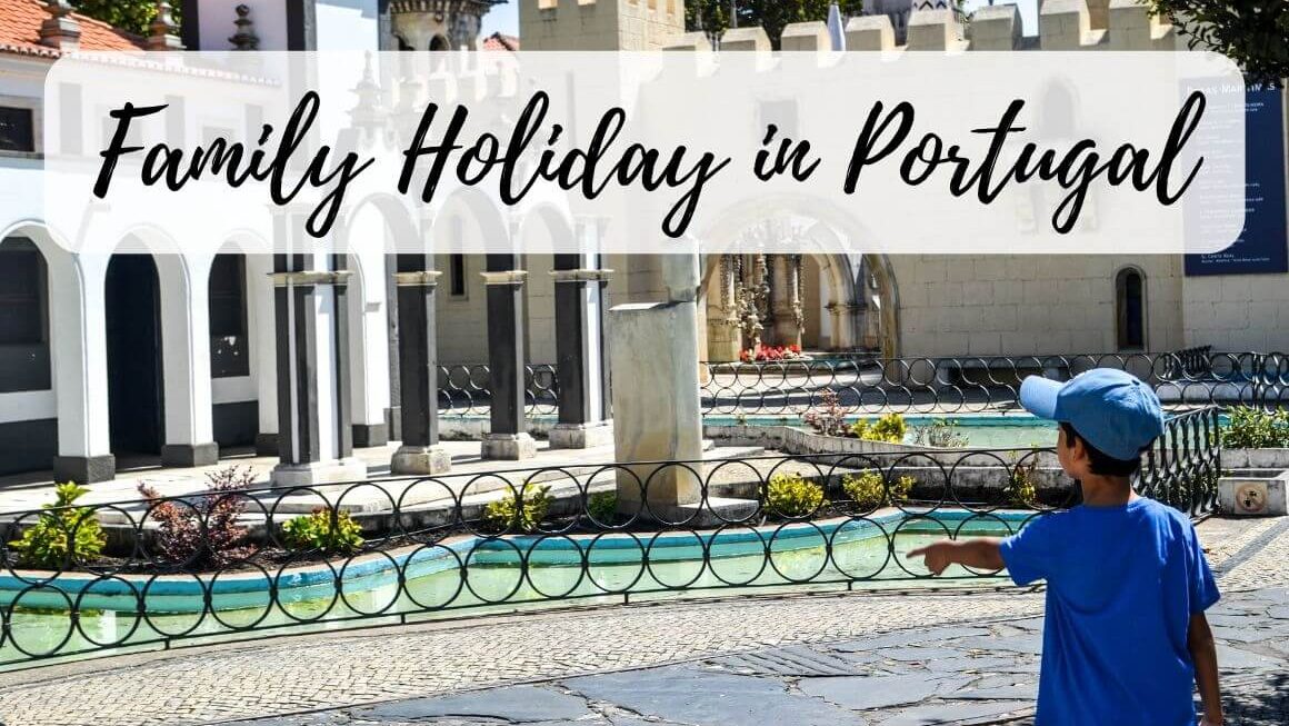 15+ Amazing Things To Do On A Family Holiday In Portugal