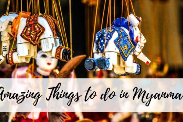 The Most Amazing Things To Do In Myanmar