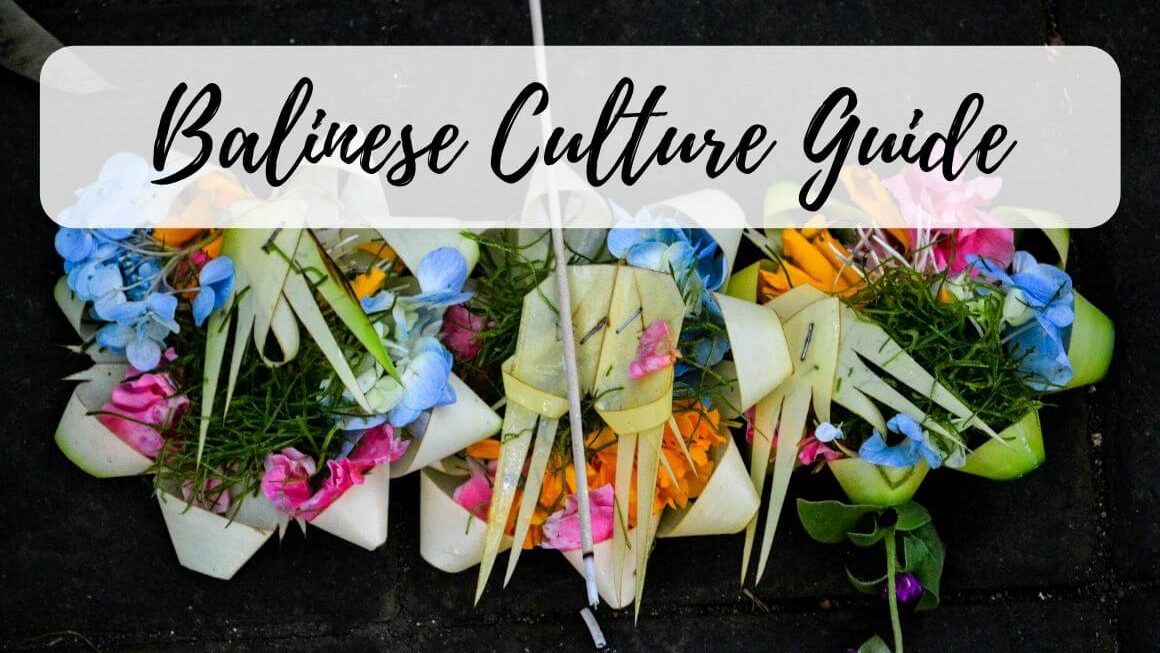 Balinese Culture Guide: 11 Must-Have Cultural Experiences in Bali