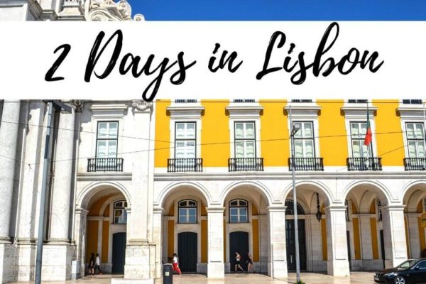 2 Days In Lisbon: How To Plan The Perfect Itinerary