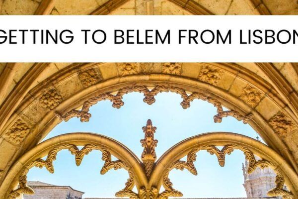 How To Get To Belem From Lisbon: 6 Easy Ways + Perfect Itinerary