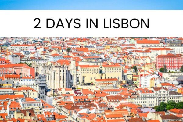 2 Days In Lisbon: The Perfect Lisbon Itinerary