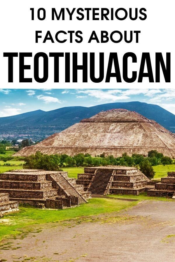 Curious about the ruins of Teotihuacan in Mexico? Looking for interesting Teotihuacan facts? Grab this amazing Teotihuacan fact guide to know the most incredible and mysterious things about Teotihuacan, a UNESCO World Heritage Site. Do not plan your trip before checking out these 10 amazing facts about Teotihuacan pyramids. #Teotihuacan #Mexico