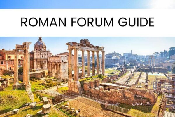 Visiting Roman Forum In Rome – Ultimate Travel Guide