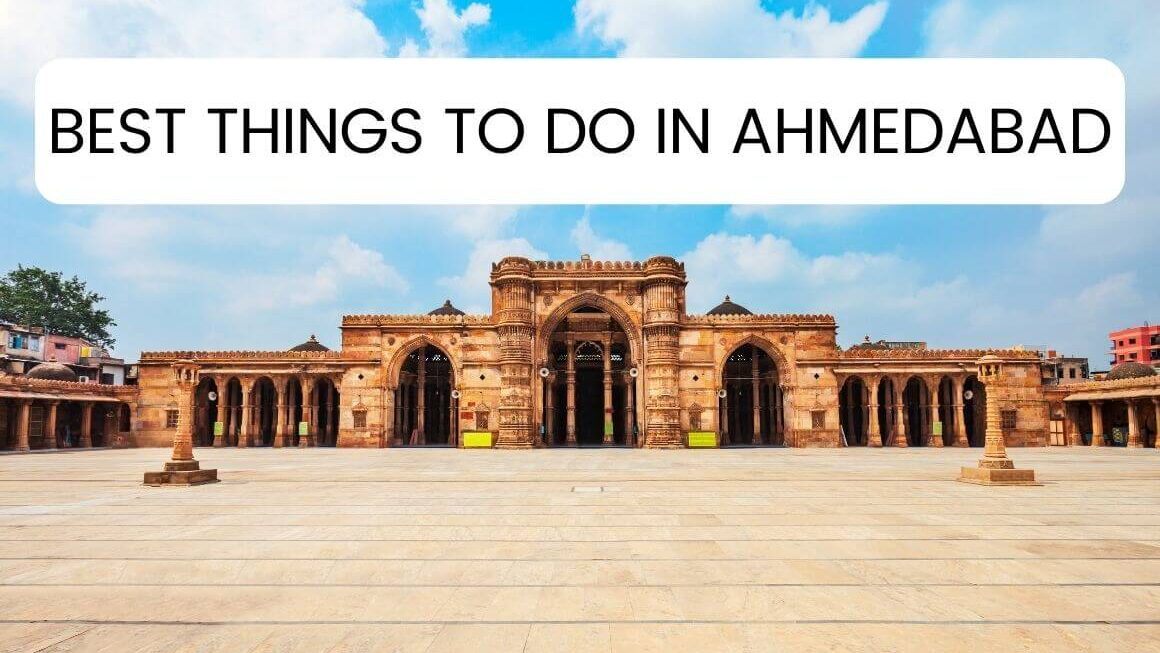 21 Best Things To Do In Ahmedabad: The Only Travel Guide You’ll Need