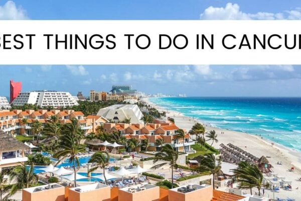 19 Best Things To Do In Cancun Mexico