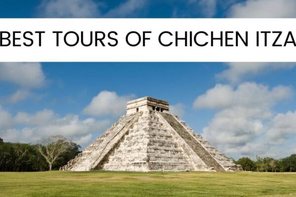 8 Best Chichen Itza Tours Worth Your Time And Money