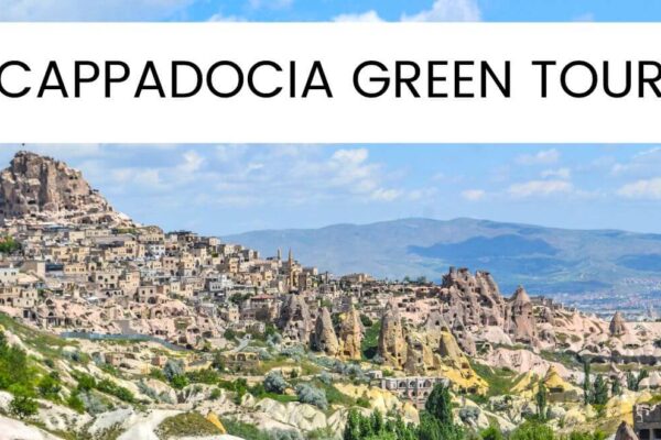 Green Tour Cappadocia – Itinerary + Price + All You Need To Know