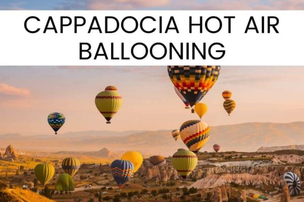 Hot Air Balloon Ride In Cappadocia: What You Need To Know?