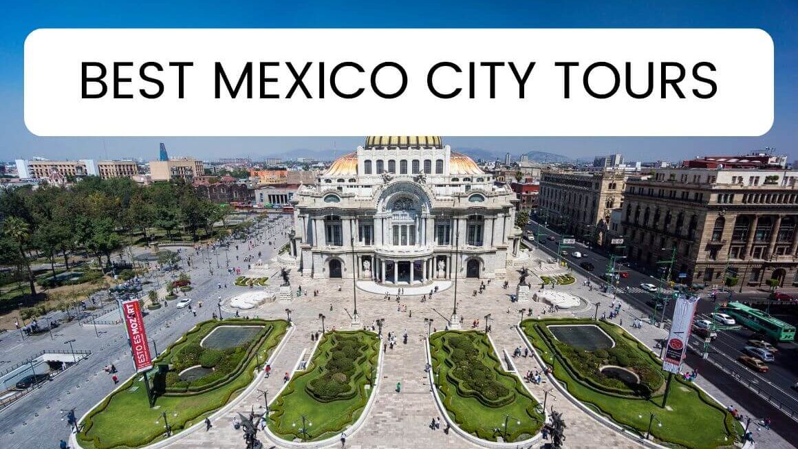 13 Best Mexico City Tours That Are Worth Every Penny