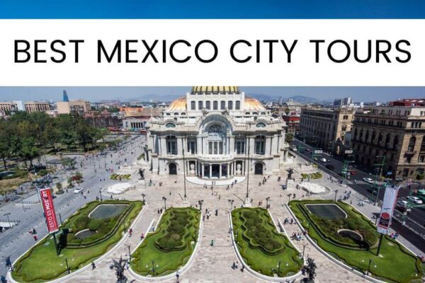 13 Best Mexico City Tours That Are Worth Every Penny