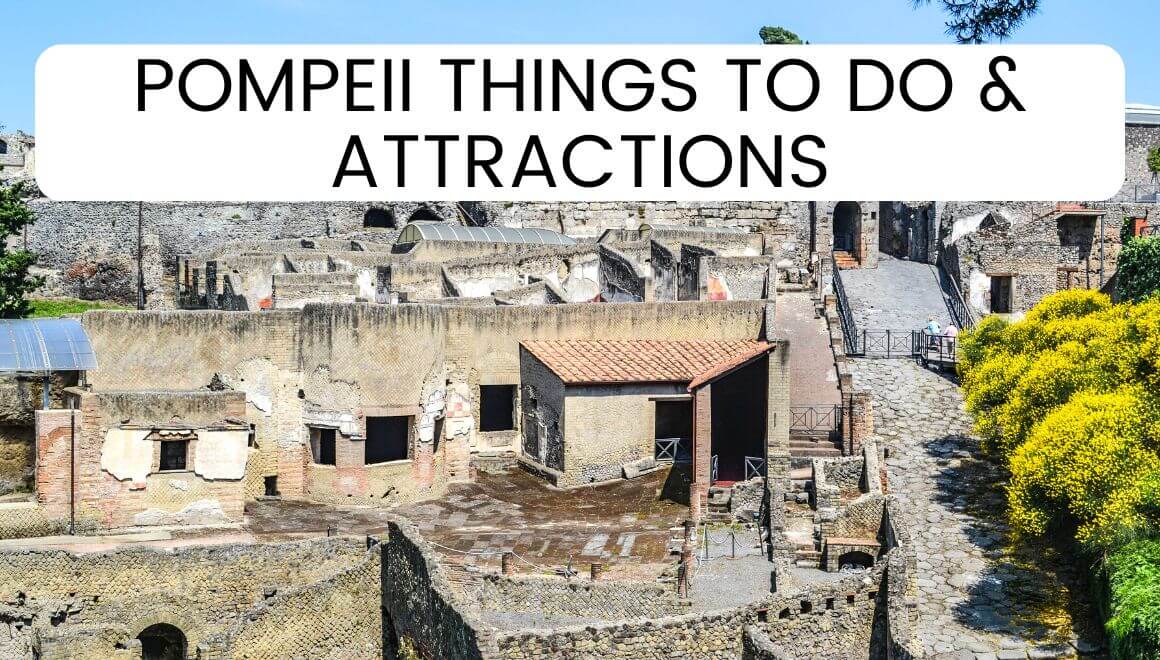 Best Things To Do In Pompeii A Complete Tourist Guide