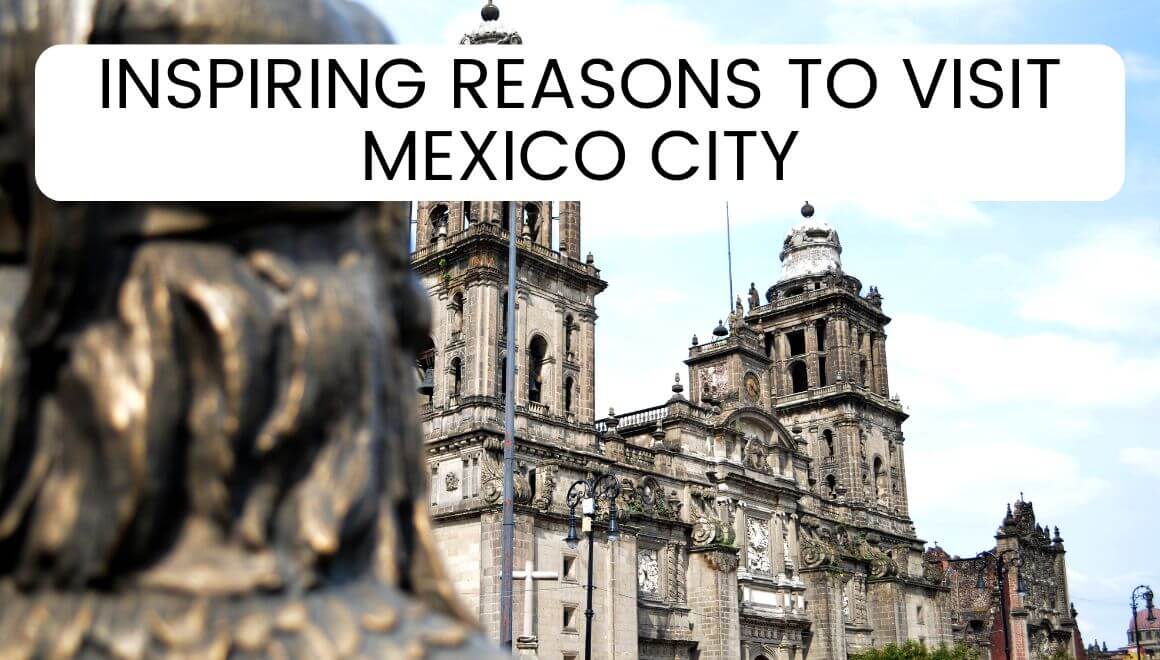 why visit mexico city