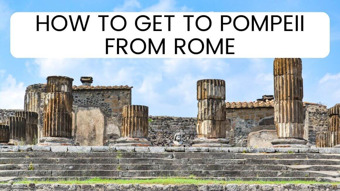 Rome To Pompeii Day Trip: 4 Best Ways To Do It