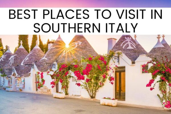 25 Best Places To Visit In Southern Italy