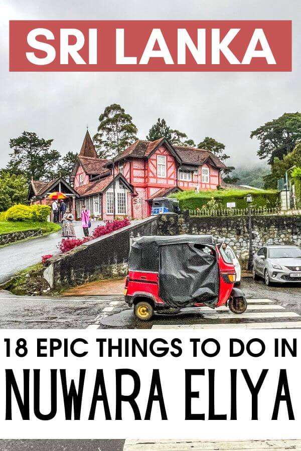 Traveling to Nuwara Eliya in Sri Lanka? Wondering what to do in Nuwara Eliya? Check out these 18 best things to do in Nuwara Eliya that you totally need to add to your Nuwara Eliya bucket list. Includes Lake Gregory, colonial mansions, and tea garden photoshoots. #NuwaraEliya #SriLanka