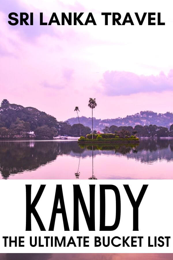 Traveling to Kandy, Sri Lanka? Looking for the best things to do in Kandy? Grab this ultimate travel guide for Kandy's best places that you totally need to add to your Kandy bucket list. #Kandy #SriLanka
