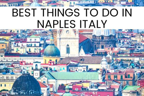 30+ Best Things To Do In Naples Italy In 2023