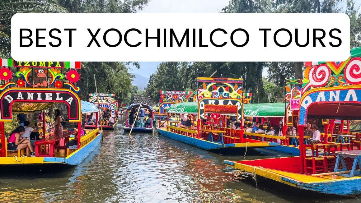 8 Best Xochimilco Tours From Mexico City In 2023