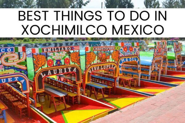 Xochimilco Mexico: 11 Best Things To Do In 2023