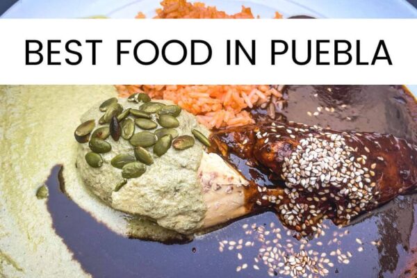 Puebla Food Guide: 17 Famous Dishes To Try In 2024