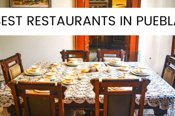 10 Unique Restaurants In Puebla: Best Places To Eat