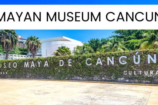 Mayan Museum of Cancun: The Best Visitor’s Guide For 2023