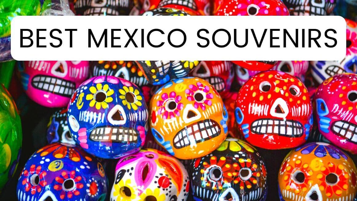 27 Mexican Souvenirs That Are The Best Gifts From Mexico