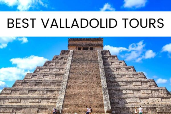 12 Best Valladolid Tours To Take In 2023