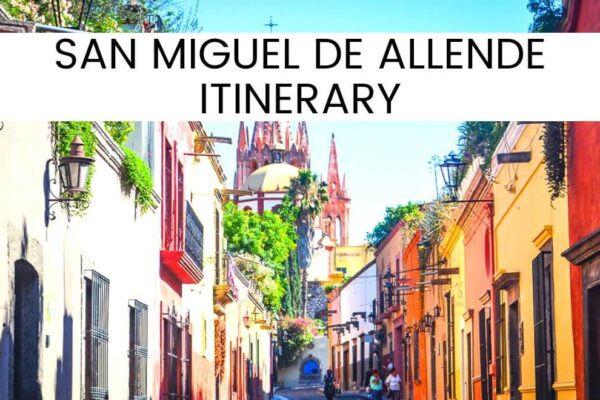 Ultimate 3 Days In San Miguel De Allende Itinerary