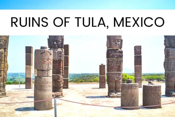 Ruins Of Tula Mexico – The Lost City Of The Toltecs