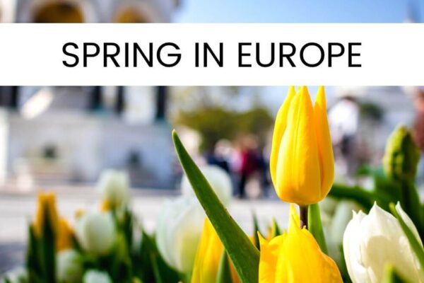 Spring In Europe: 33 Best Destinations To Visit
