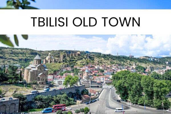 Top 10 Things In Old Tbilisi That You Cannot Miss