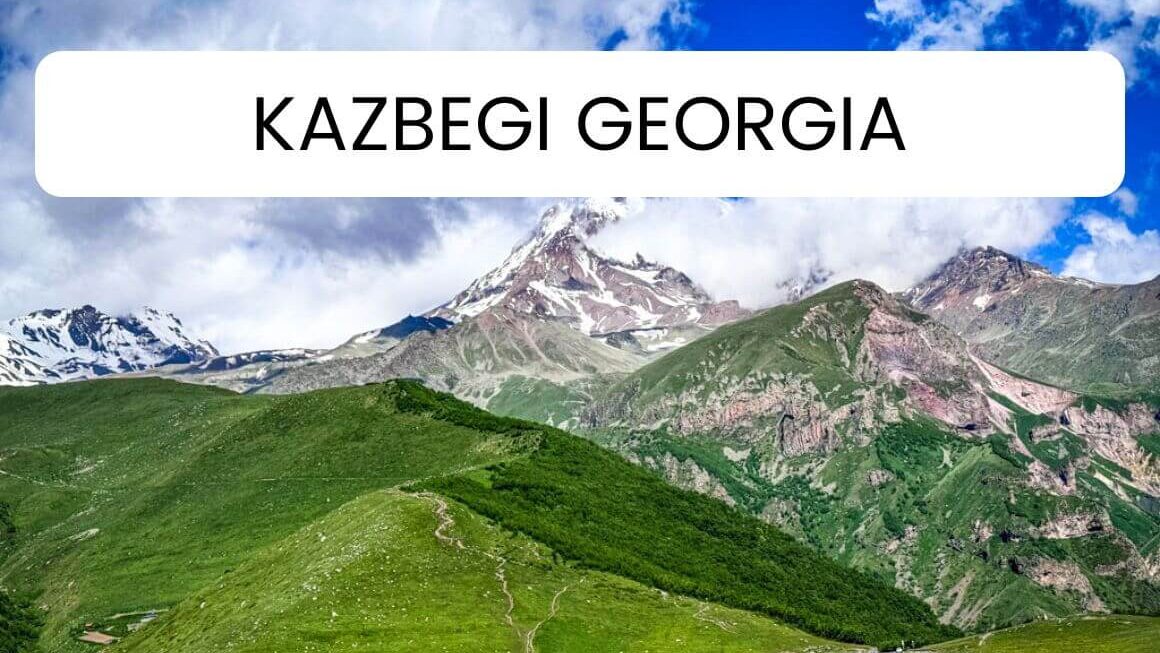 Best Things To Do In Kazbegi Georgia – A Non-Hiker’s Guide