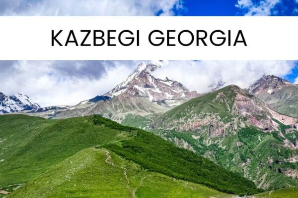 Best Things To Do In Kazbegi Georgia – A Non-Hiker’s Guide