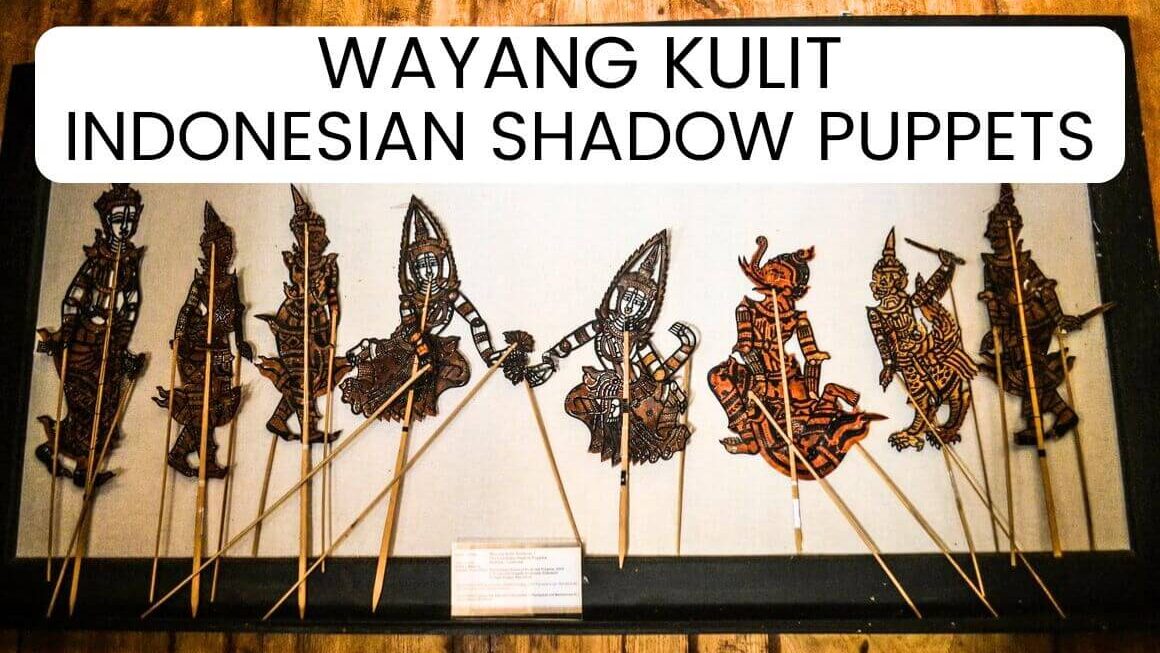 Wayang Kulit – The Fascinating Art Of Indonesian Shadow Puppets