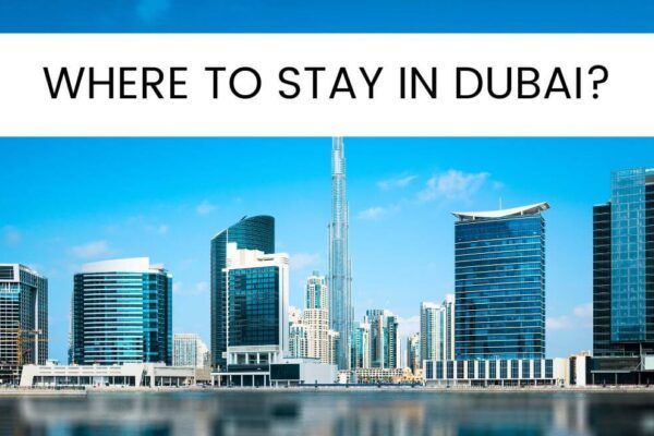 Where to Stay in Dubai: 6 Best Dubai Neighborhoods